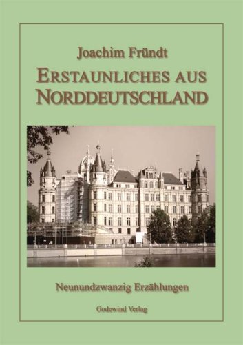 Erstaunliches aus Norddeutschland: 29 Erzählungen Books