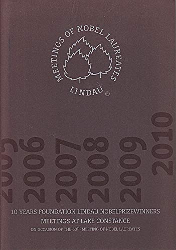 10 Years Foundation Lindau Nobelprizewinners Meetings at Lake Constance: On Occasion of the 60th Meeting of Nobel Laureates Science Books