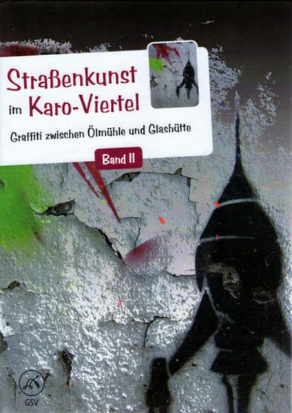 Straßenkunst im Karo-Viertel. Band II: Graffiti zwischen Ölmühle und Glashütte Film, Art & Culture