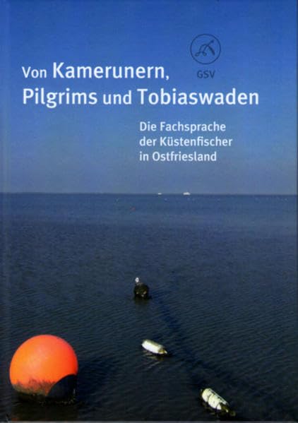 Von Kamerunern, Pilgrims und Tobiaswaden: Die Fachsprache der Küstenfischer in Ostfriesland Contemporary literature Books