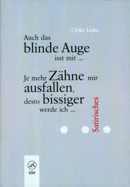 Auch das blinde Auge isst mit ...: Je mehr Zähne mir ausfallen, desto bissiger werde ich ... Satirisches Manga