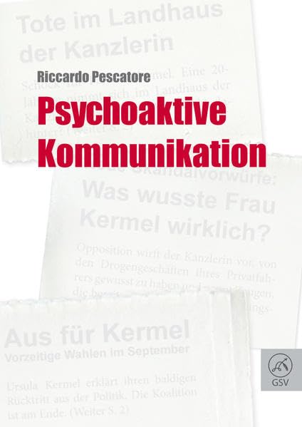 Psychoaktive Kommunikation: Von geheimnisvollen Mechanismen der Meinungsbildung Law