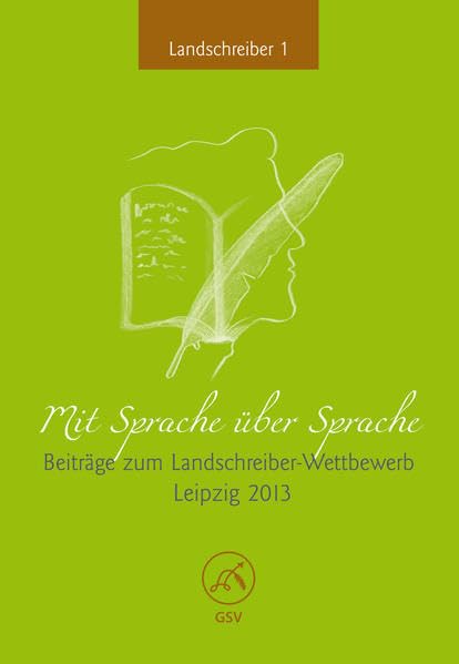 Mit Sprache über Sprache: Beiträge zum Landschreiber-Wettbewerb Leipzig 2013 Books