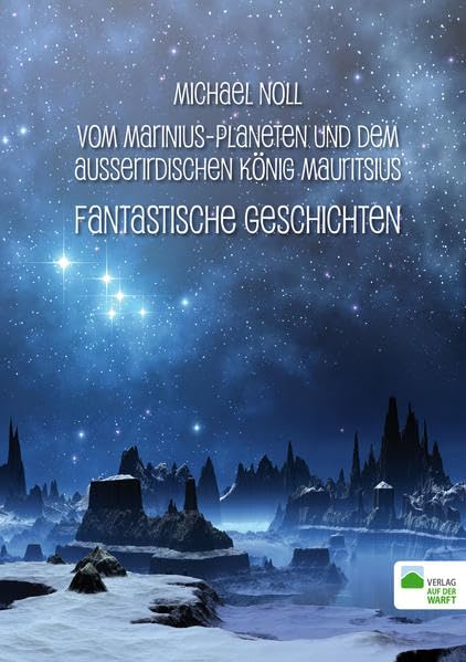 Vom Marinius-Planeten und dem ausserirdischen König Mauritsius: Fantastische Geschichten Historical Fiction