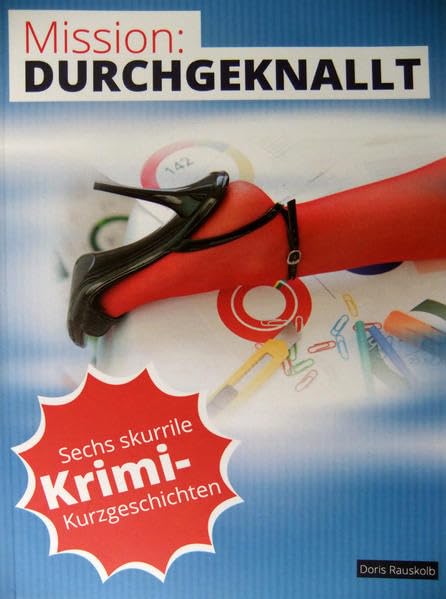 Mission: Durchgeknallt: Sechs skurrile Krimi-Kurzgeschichten Contemporary literature