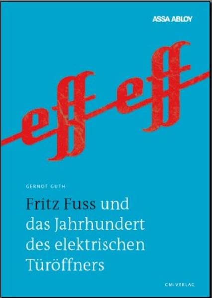 Fritz Fuss und das Jahrhundert des elektrischen Türöffners Politics & History
