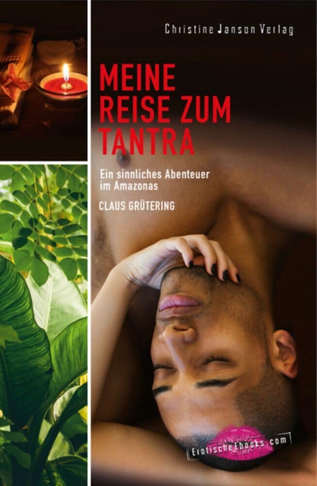Meine Reise zum Tantra: Ein sinnliches Abenteuer im Amazonas Contemporary literature