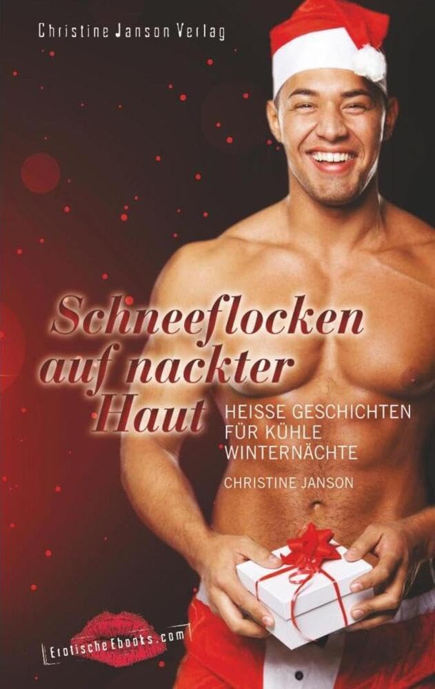 Schneeflocken auf nackter Haut: Heiße Geschichten für kühle Winternächte Contemporary literature