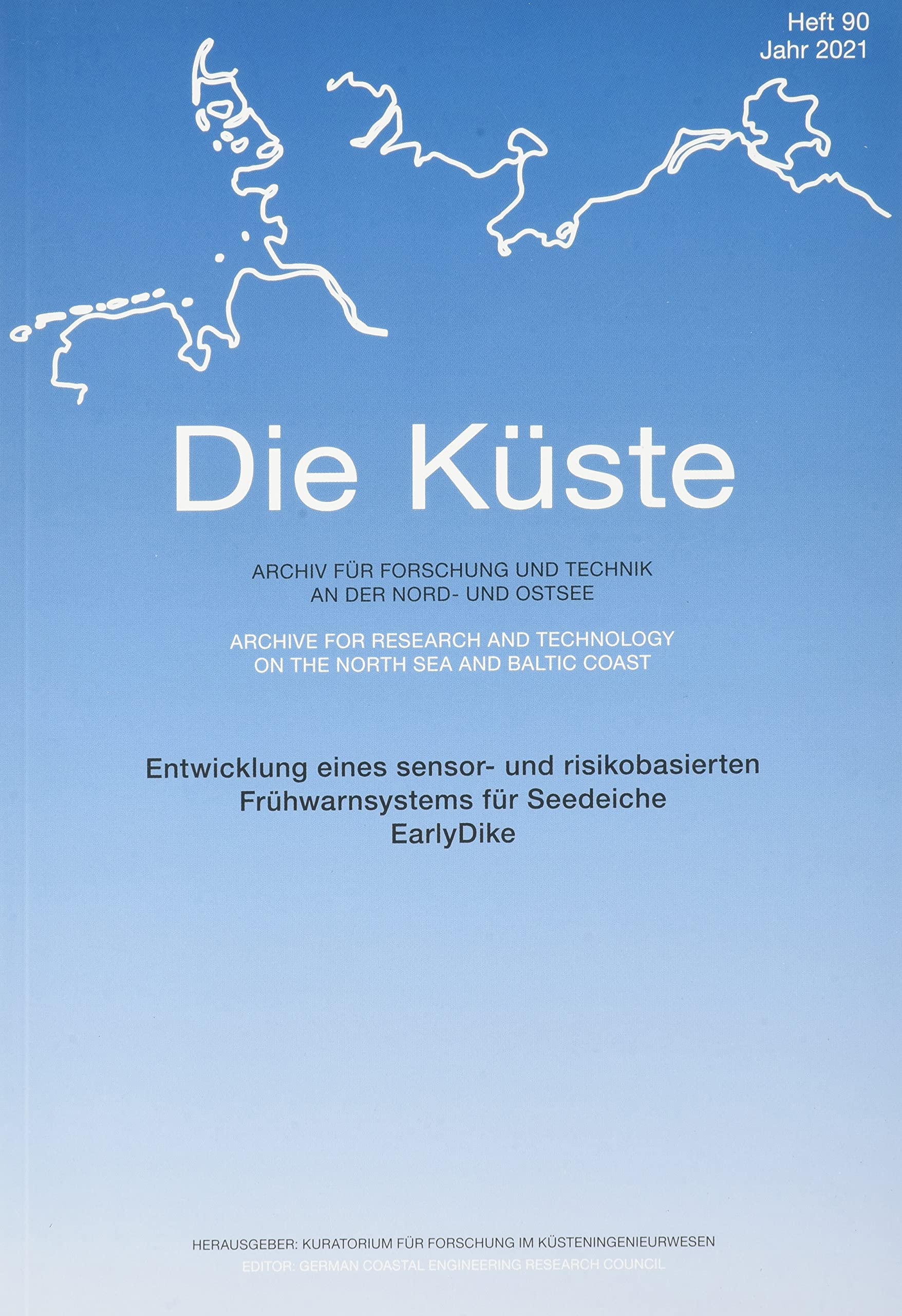 Die Küste.H.90/2021: EarlyDike - Entwicklung eines sensor- und risikobasierten Frühwarnsystems für Seedeiche. Archiv für Forschung und Technik an der ... technology on the North Sea and Baltic Coast Business & Technology