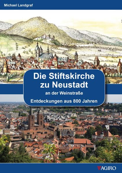 Die Stiftskirche zu Neustadt: Entdeckungen aus 800 Jahren Religion & Esotericism