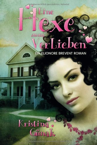 Eine Hexe zum Verlieben: Der erste Elionore Brevent Roman Contemporary literature