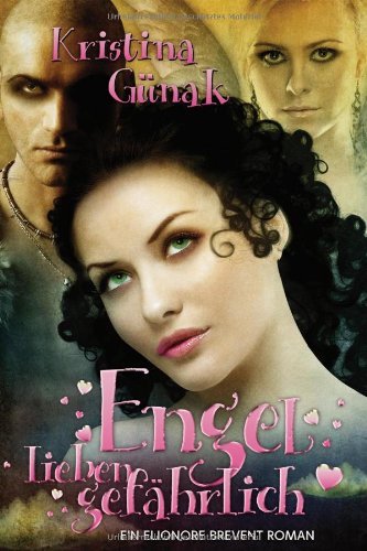 Engel lieben gefährlich ... Hexen aber auch!: Der zweite Elionore Brevent Roman book
