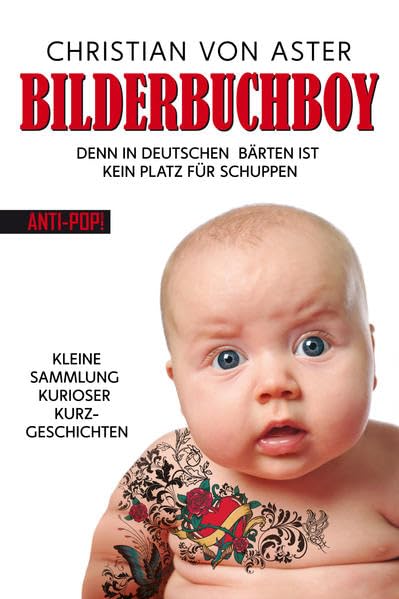 Bilderbuchboy: Denn in deutschen Bärten ist kein Platz für Schuppen - Eine kleine Sammlung kurioser Kurzgeschichten Contemporary literature