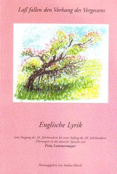 Englische Lyrik: Vom Ausgang des 18.Jhd. bis zum Anfang des 20.Jhd. Übertragen in die Deutsche Sprache von Fritz Lemmermayer Poetry