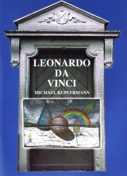 Leonardo da Vinci - DasTagebuch des Meisterschülers Giovanni Beltraffio: Eine biografische Skizze mit malerischen Impressionen von M.Kupfermann und vom Meister Film, Art & Culture