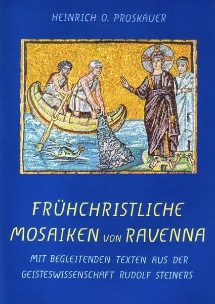 Frühchristliche Mosaiken aus Ravenna: Mit begleitenden Texten aus der Geisteswissenschaft Rudolf Steiners Philosophy