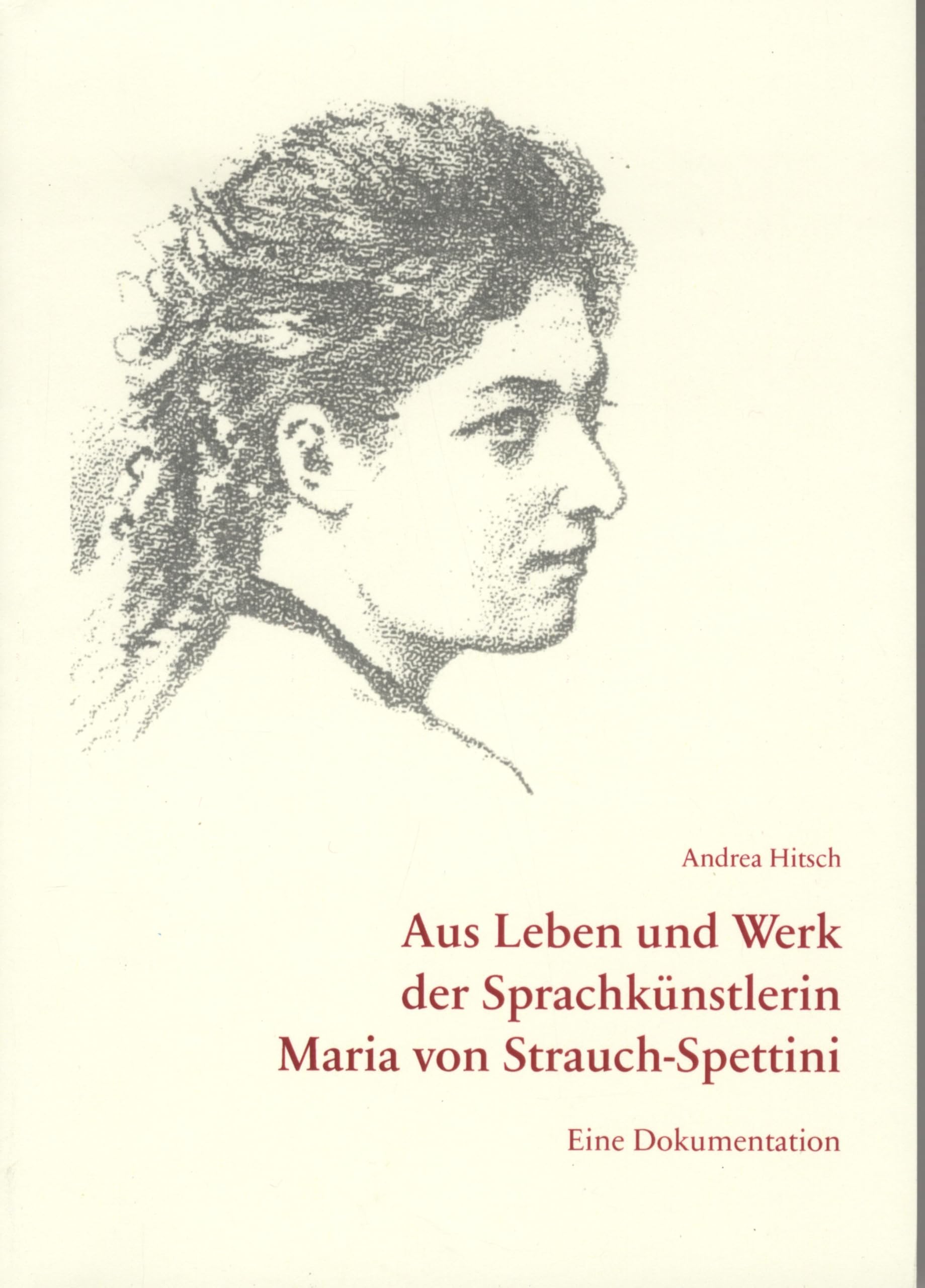 Aus Leben und Werk der Sprachkünstlerin Maria von Strauch-Spettini: Eine Dokumentation Contemporary literature