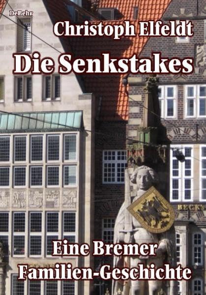 Die Senkstakes - eine Bremer Familiengeschichte: Roman Historical Fiction