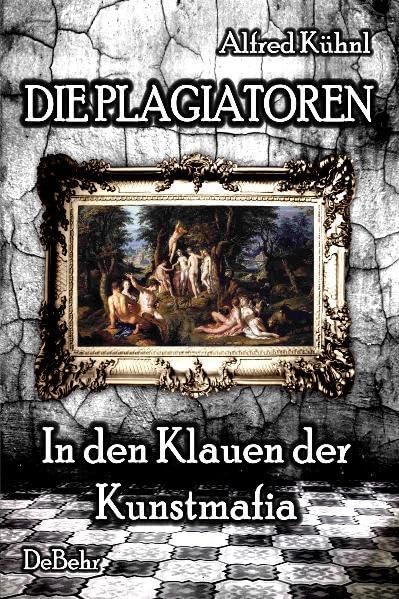 Die Plagiatoren - In den Klauen der Kunstmafia: Thriller Contemporary literature