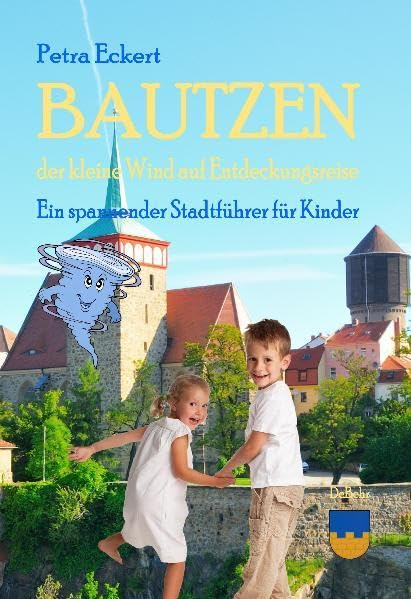 Bautzen - der kleine Wind auf Entdeckungsreise - ein spannender Stadtführer für Kinder Leisure, Home & Garden