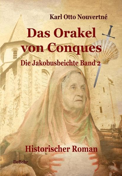 Das Orakel von Conques - Historischer Roman: Die Jakobusbeichte Band 2 Historical Fiction