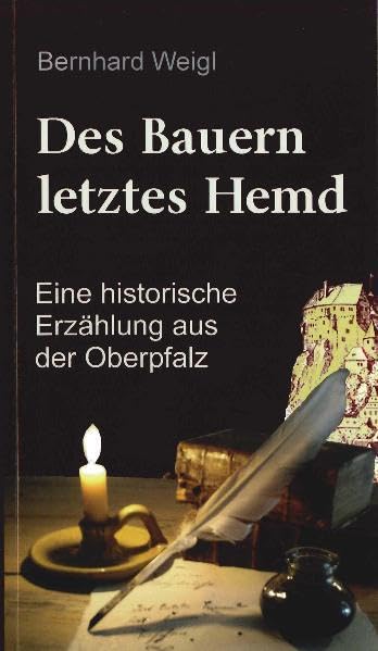 Des Bauern letztes Hemd: Eine historische Erzählung aus der Oberpfalz Politics & History