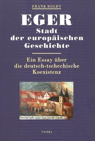 Eger - Stadt der europäischen Geschichte: Ein Essay über die deutsch-tschechische Koexistenz Politics & History