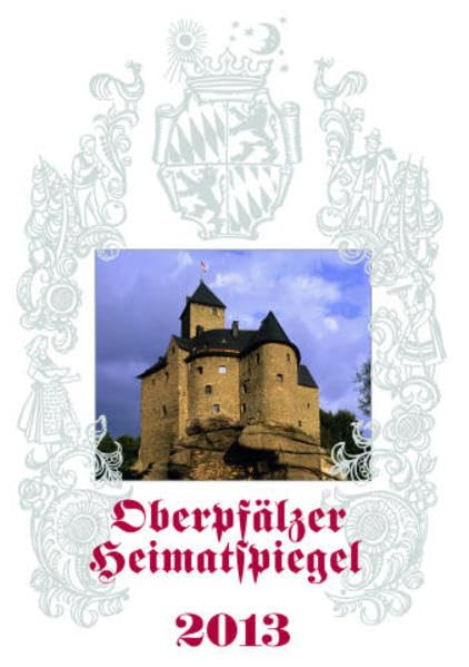 Oberpfälzer Heimatspiegel / Oberpfälzer Heimatspiegel 2013 Politics & History