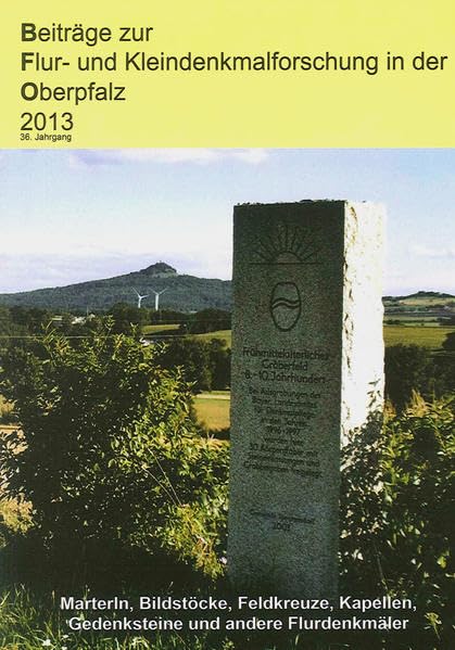 Beiträge zur Flur- und Kleindenkmalforschung in der Oberpfalz 2013 Film, Art & Culture