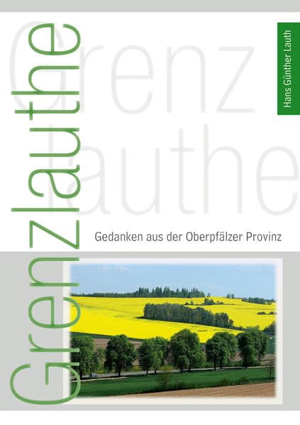 Grenzlauthe: Gedanken aus der Oberpfälzer Provinz Poetry