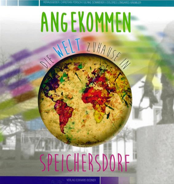 Angekommen: Die Welt zuhause in Speichersdorf Politics & History