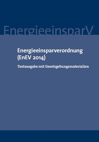 Energieeinsparverordnung (EnEV 2014): Textausgabe mit Gesetzgebungsmaterialien Law