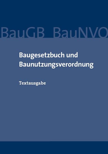 Baugesetzbuch und Baunutzungsverordnung: Textausgabe Law