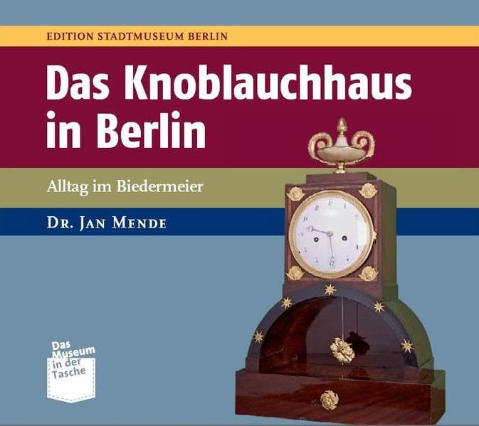 Das Knoblauchhaus Berlin: Alltag im Biedermeier (Museum in der Tasche) Books