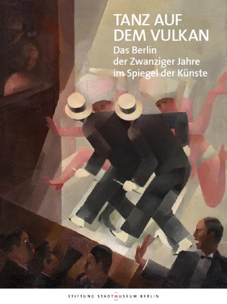 Tanz auf dem Vulkan: Das Berlin der Zwanziger Jahre im Spiegel der Künste Architecture