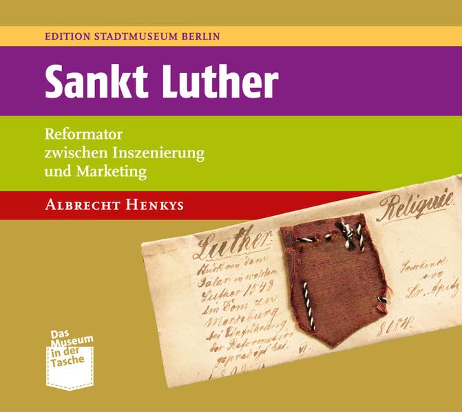 Sankt Luther: Reformator zwischen Inszenierung und Marketing (Museum in der Tasche) German history