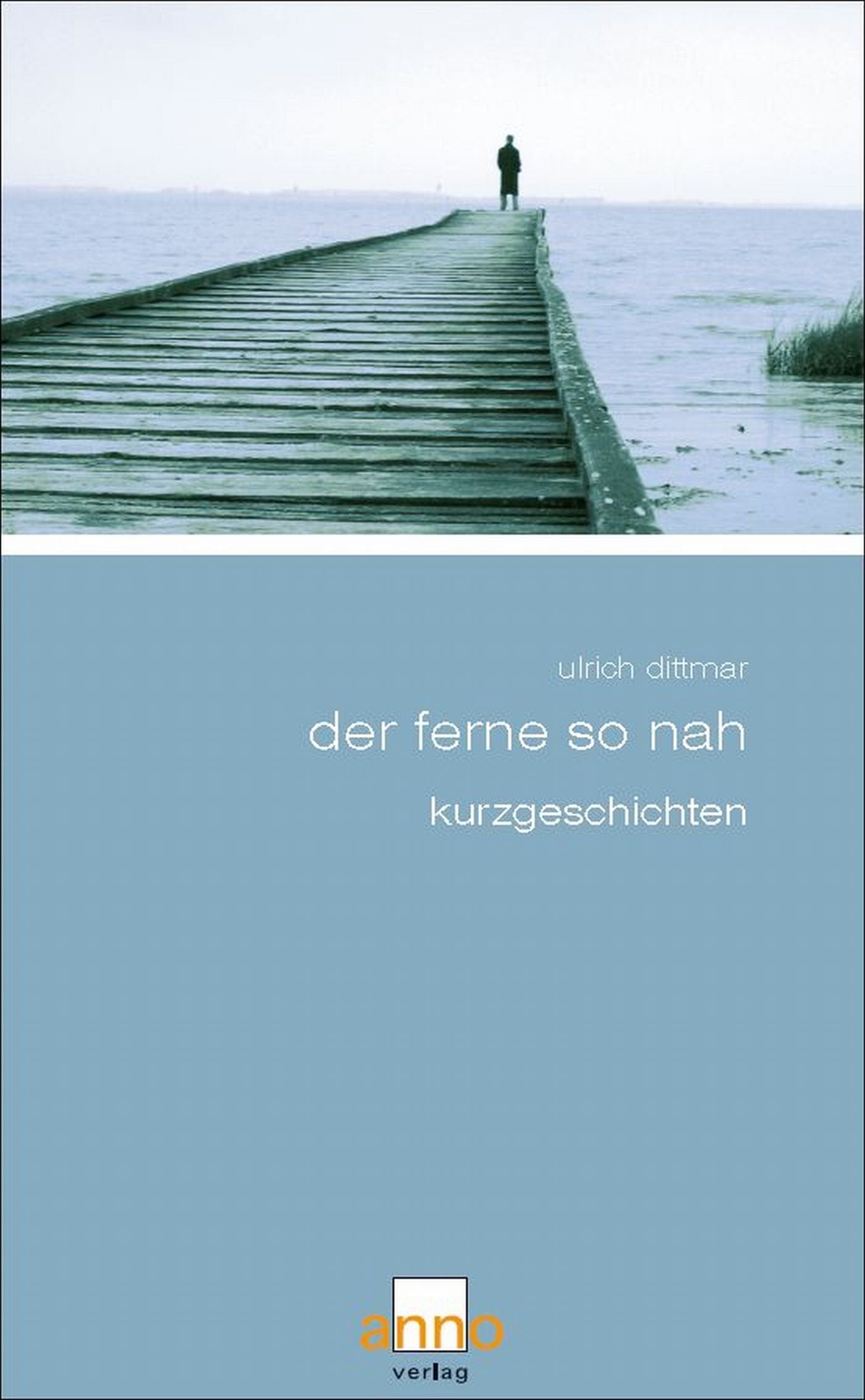 Der Ferne so nah: Kurzgeschichten Essays & Short Stories