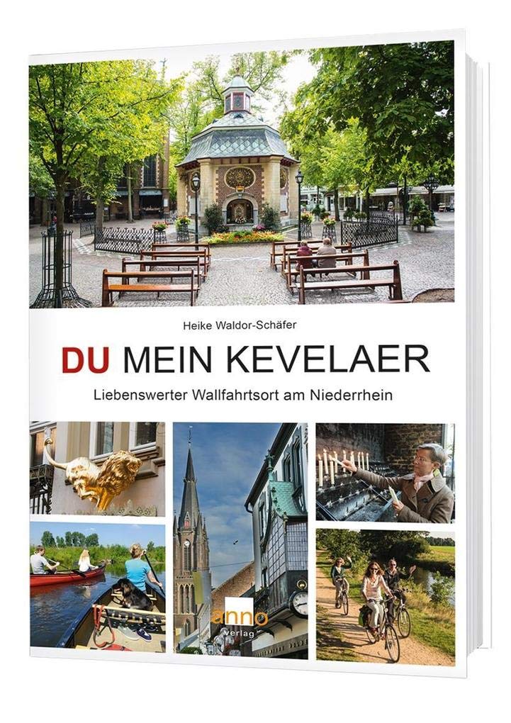 Du mein Kevelaer: Liebenswerter Wallfahrtsort am Niederrhein Leisure, Home & Garden