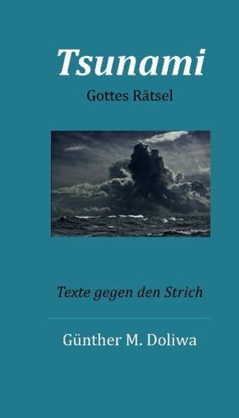 Tsunami. Gottes Rätsel: Texte gegen den Strich Poetry