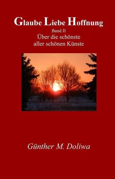 Glaube Liebe Hoffnung: Band II Über die schönste aller Künste Social Sciences