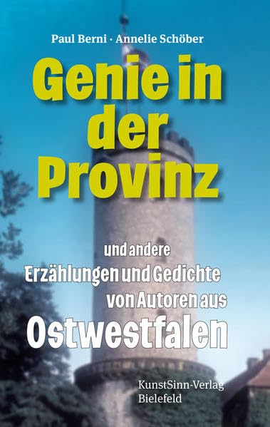 Genie in der Provinz: und andere Erzählungen und Gedichte von Autoren aus Ostwestfalen Books