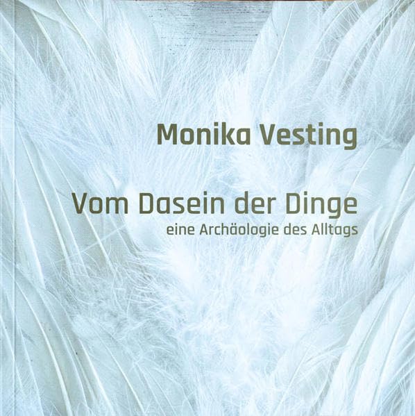 Vom Dasein der Dinge: eine Archäologie des Alltags Natural Sciences