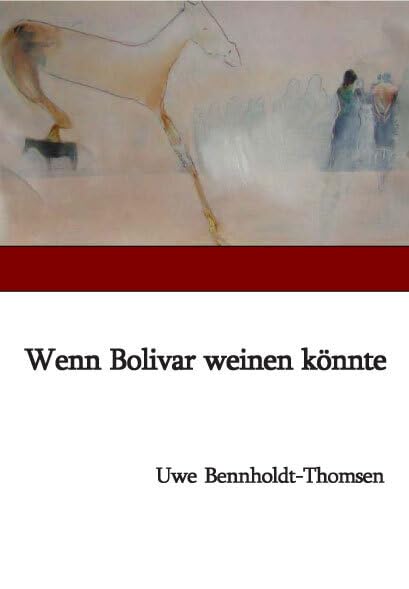 Wenn Bolivar weinen könnte Contemporary literature