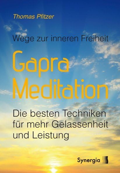 Gapra-Meditation: Wege zur inneren Freiheit - Die besten Techniken für mehr Gelassenheit und Leistung Health, Nutrition & Fitness