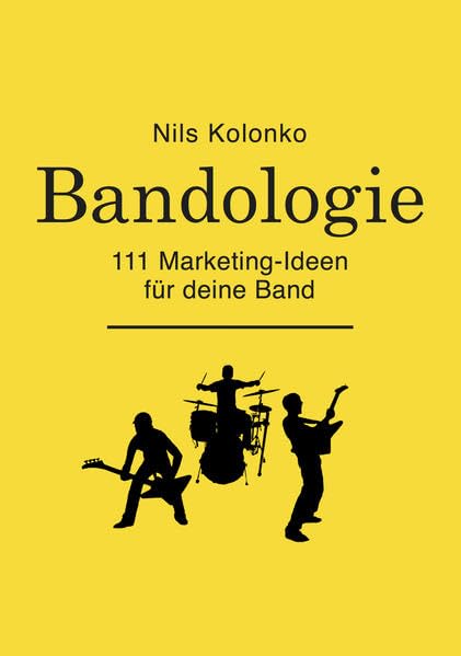 Bandologie ― 111 Marketing-Ideen für deine Band Law