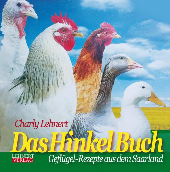 Das Hinkel Buch: Geflügel-Rezepte aus dem Saarland (Kleine Saarland Reihe) Leisure, Home & Garden