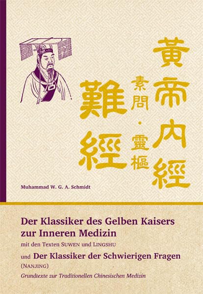 Der Klassiker des Gelben Kaisers zur Inneren Medizin (Suwen & Lingshu) und Der Klassiker der Schwierigen Fragen (Nanjing): Grundtexte zur ... oder „Der Klassiker der Schwierigen Fragen” Medicine