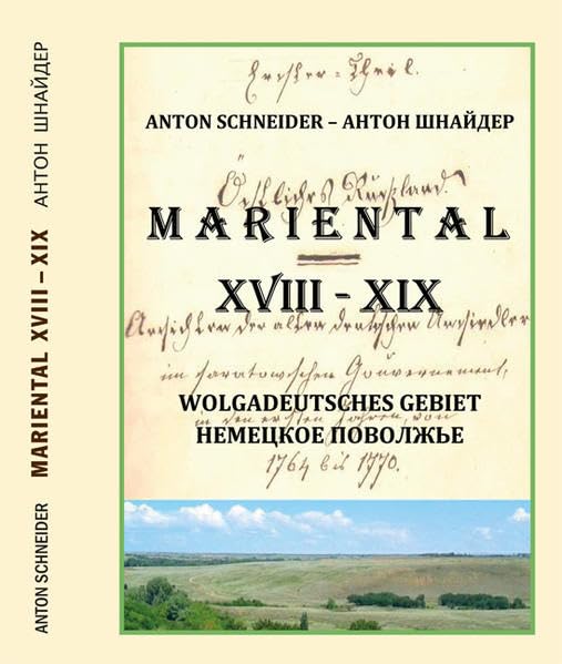 MARIENTAL. XVIII. – XIX. Jahrhundert (Wolgadeutsches Gebiet): Denkschrift über den Ansiedlungszustand der Einwanderer und die Geschlechterlinien unserer Stammfamilien in Russland Politics & History