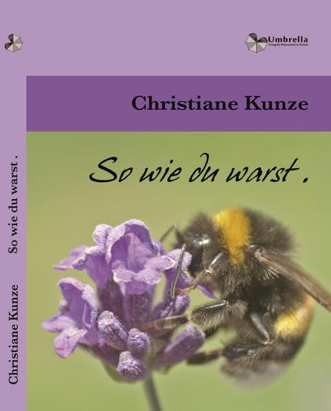 So wie du warst.: Geschichten aus dem Leben Essays & Short Stories