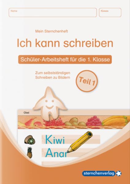 Ich kann schreiben Teil 1 - Schülerarbeitsheft für die 1. Klasse: Mein Sternchenheft zum selbstständigen Schreiben zu Bildern Education & Training